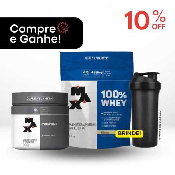 Kit Whey 100% Max Titanium + Creatina 300g + Coqueteleira Brinde
